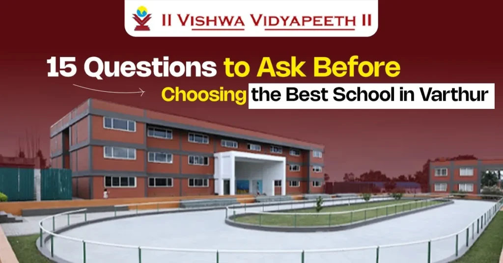 Parents should ask these questions before choosing the best CBSE school in Varthur for their child