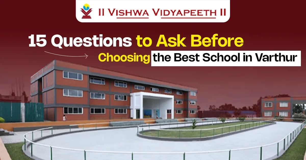 Parents should ask these questions before choosing the best CBSE school in Varthur for their child